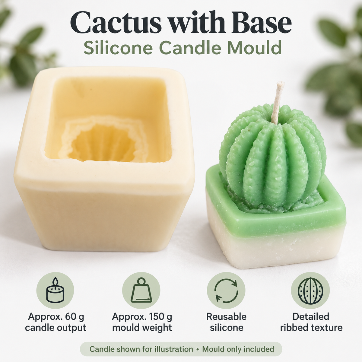 Cactus with Base mould features: approximately 60 gram candle output and 150 gram reusable silicone mould
